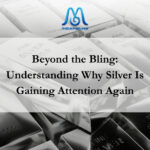 Beyond the Bling: Understanding Why Silver Is Gaining Attention Again