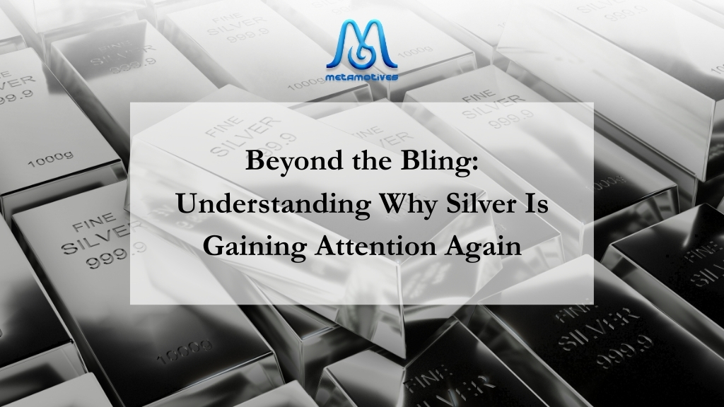 Silver Is Gaining Attention Again Meta Motives Blogs